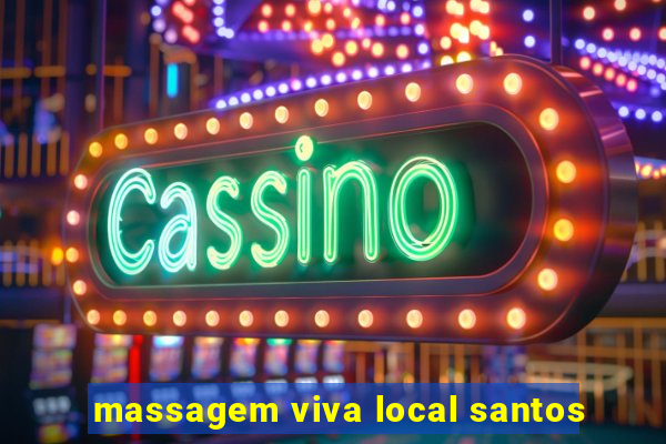 massagem viva local santos